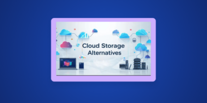 Best Cloud Storage Alternatives - Secure, Affordable & Privacy-Focused