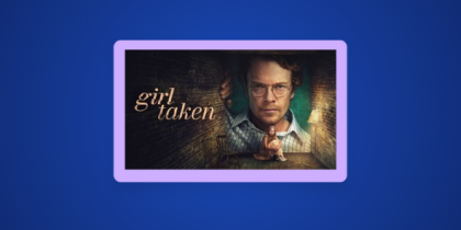 How to Watch Girl Taken Season 1 Outside the US on Paramount+