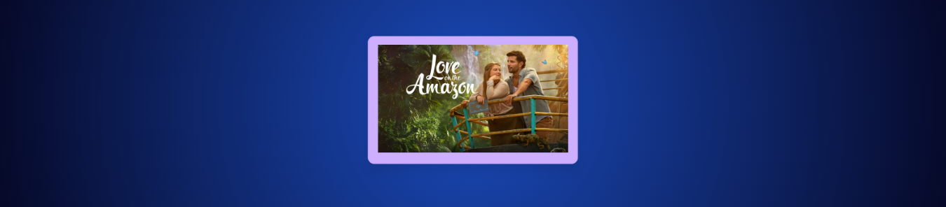 Watch Love on the Amazon in the UK on Hallmark Channel