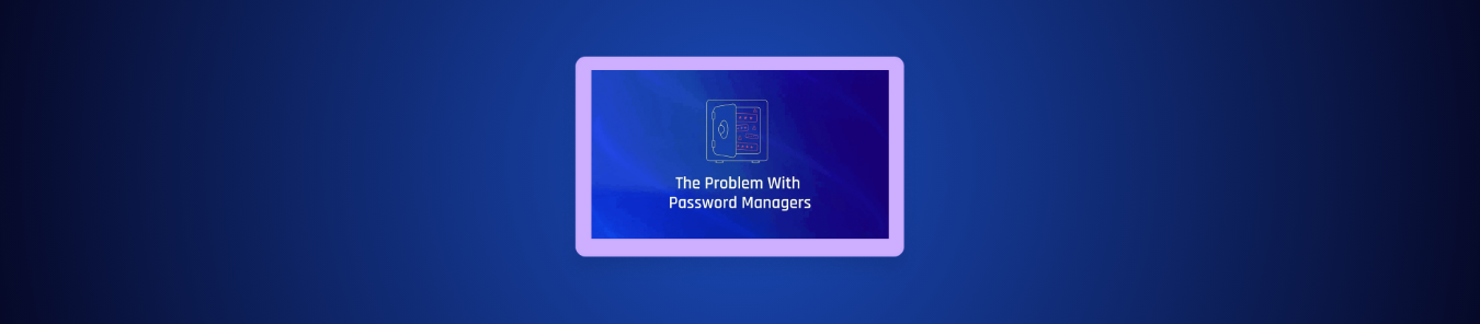 5 Problems Password Managers