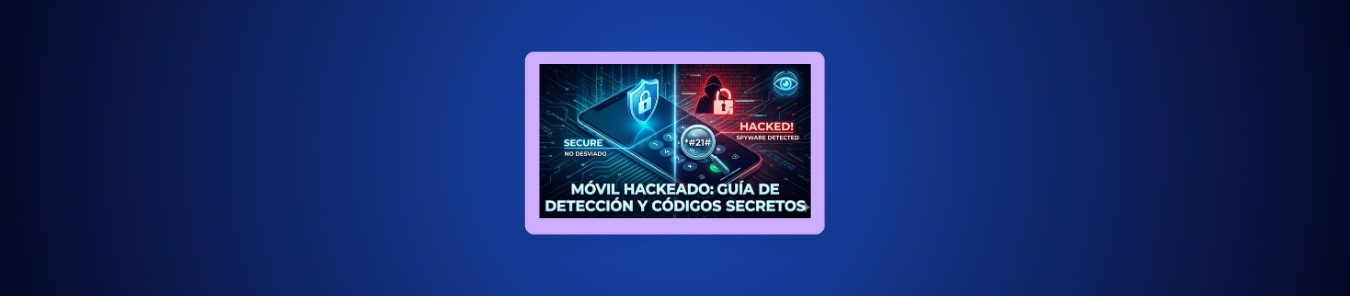 ¿Móvil Hackeado Guía Definitiva para Detectarlo y Limpiarlo