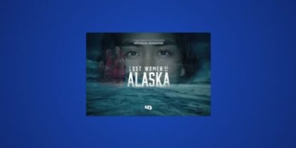 How to Watch Lost Women of Alaska Outside the US on ID