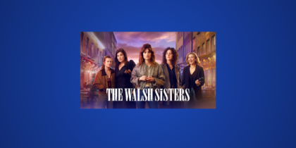How to Watch The Walsh Sisters in the US on BBC iPlayer