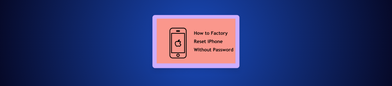 Factory Reset iPhone Without Password