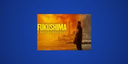How to Watch Fukushima: A Nuclear Nightmare Outside the US on HBO Max