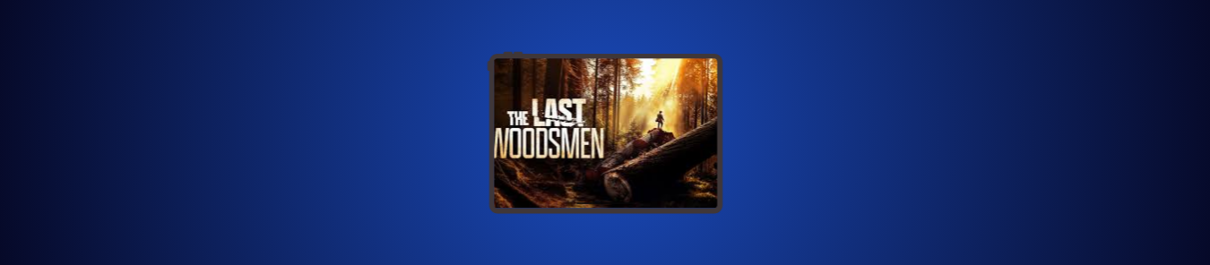 The Last Woodsmen Season 3