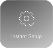 Instant Setup